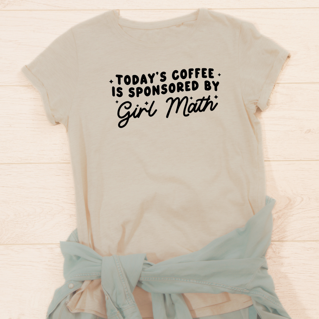 **Today’s Coffee Is Sponsored By Girl Math